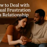 How to Deal with Sexual Frustration in a Relationship: A Real Guide to Reconnecting and Healing