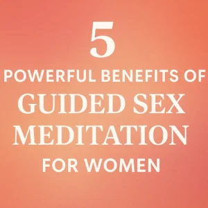 Feature image showing the blog title "5 Powerful Benefits of Guided Sex Meditation for Women" on a calming coral-to-peach gradient background, representing sensuality and mindfulness for women