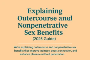 Feature image showing the title 'Explaining Outercourse and Nonpenetrative Sex Benefits' with a 2025 guide note on a peach background