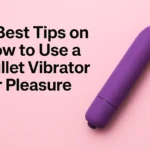 How to Use a Bullet Vibrator for Maximum Pleasure – A Friendly Beginner’s Guide