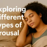 Unlock Your Pleasure: A Friendly Guide to Exploring Different Types of Arousal