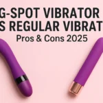 G-Spot Vibrator vs Regular Vibrator: Truth About Pros & Cons 2025